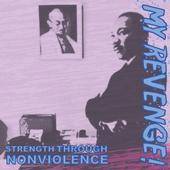 My Revenge : Strength Through Nonviolence